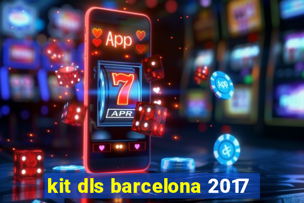 kit dls barcelona 2017